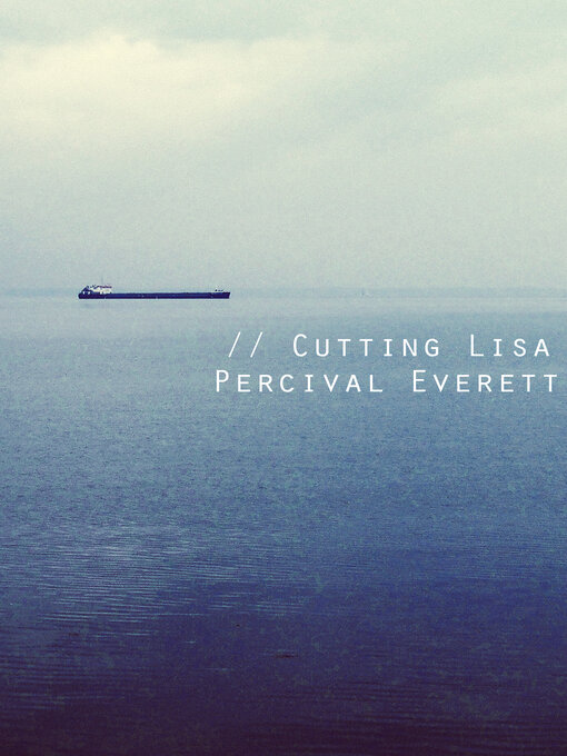 Title details for Cutting Lisa by Percival Everett - Wait list